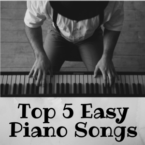 Top 5 Easy Piano Songs
